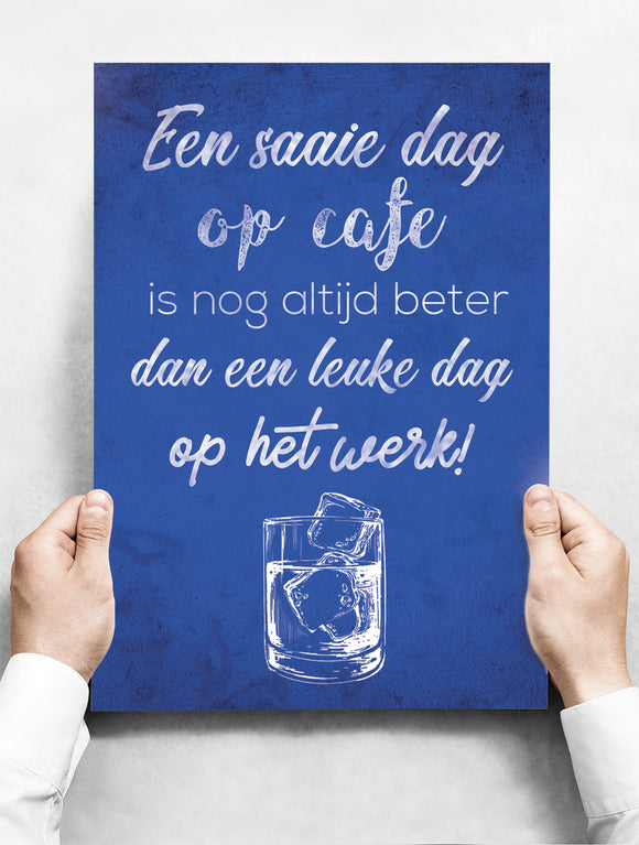 Wandbord: Een Saaie Dag Op Cafe Is Nog Altijd Beter Dan Een Leuke Dag Op Het Werk! | 30 x 42 cm