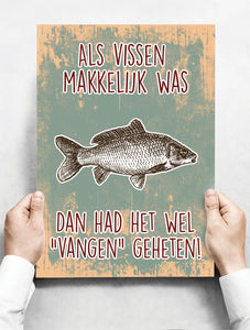 Wandbord: Als vissen makkelijk was, dan had het wel "Vangen" geheten! | 30 x 42 cm