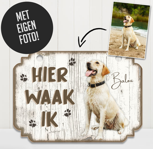 Waakbord: Hier Waak Ik - Eigen Foto!
