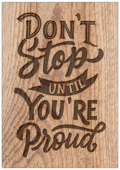 Spreukenbordje: Don't Stop Until You're Proud! | Houten Tekstbord