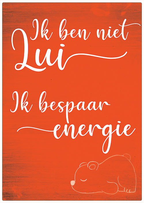 Spreukenbordje: Ik Ben Niet Lui... Ik Bespaar Energie! | Houten Tekstbord