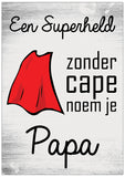 Spreukenbordje: Een superheld zonder cape noem je papa! | Houten Tekstbord