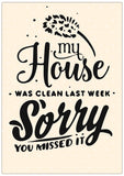 Spreukenbordje: My house was clean last week. Sorry you missed it! | Houten Tekstbord