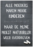Spreukenbordje: Alle moeders maken mooie kinderen, maar de mijne moest natuurlijk weer overdrijven! | Houten Tekstbord
