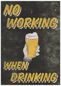 Spreukenbordje: No Working, When Drinking! | Houten Tekstbord