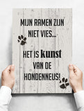 Spreukenbordje: Mijn ramen zijn niet vies... Het is kunst van de hondenneus! | Houten Tekstbord