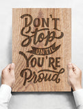 Spreukenbordje: Don't Stop Until You're Proud! | Houten Tekstbord