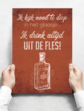 Spreukenbordje: Ik Kijk Nooit Te Diep In Het Glaasje... Ik Drink Altijd Uit De Fles! | Houten Tekstbord