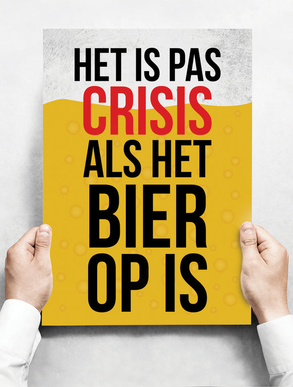 Wandbord: Het Is Pas Crisis Als Het Bier Op Is! | 30 x 42 cm