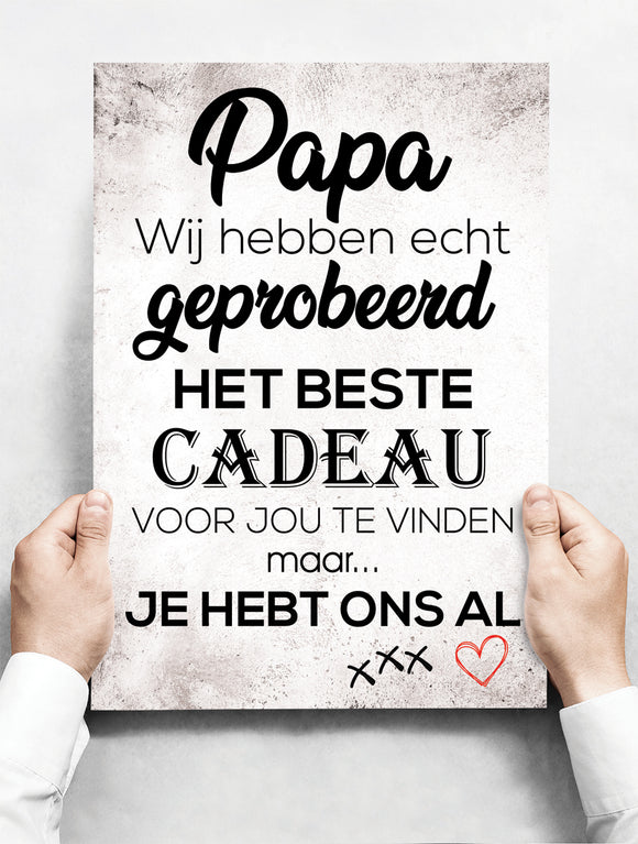 Wandbord: Papa, Wij Hebben Echt Geprobeerd Het Beste Cadeau Voor Jou Te Vinden... | 30 x 42 cm