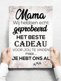 Spreukenbordje: Mama, Wij Hebben Echt Geprobeerd Het Beste Cadeau Voor Jou Te Vinden... | Houten Tekstbord