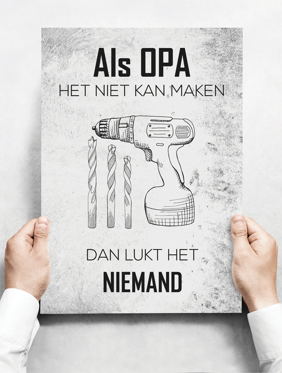 Wandbord: Als Opa Het Niet Kan Maken... Dan Lukt Het Niemand! | 30 x 42 cm