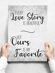 Wandbord: Every Love Story Is Beautiful, But Ours Is My Favorite! | 30 x 42 cm