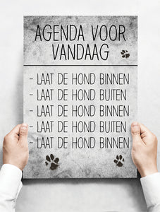 Wandbord: Agenda Voor Vandaag: Laat De Hond Binnen. | 30 x 42 cm