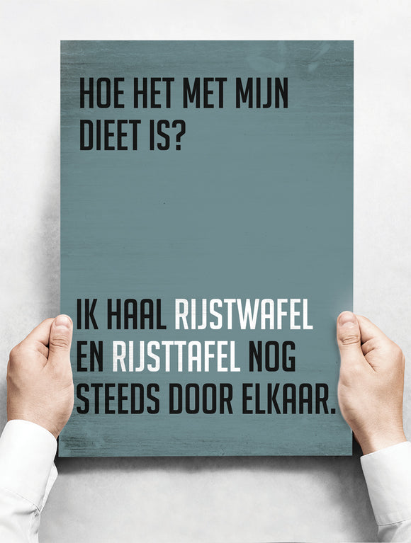 Wandbord: Hoe Het Met Mijn Dieet Is? Ik Haal Rijstwafel En Rijsttafel Nog Steeds Door Elkaar... | 30 x 42 cm