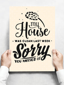 Wandbord: My house was clean last week. Sorry you missed it! | 30 x 42 cm
