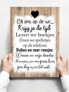 Wandbord: Bij ons op de wc... | 30 x 42 cm