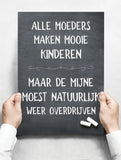 Spreukenbordje: Alle moeders maken mooie kinderen, maar de mijne moest natuurlijk weer overdrijven! | Houten Tekstbord