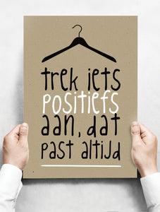 Wandbord: Trek iets positiefs aan, dat past altijd! | 30 x 42 cm