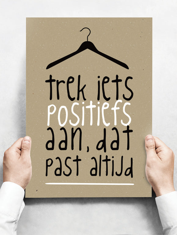 Wandbord: Trek iets positiefs aan, dat past altijd! | 30 x 42 cm
