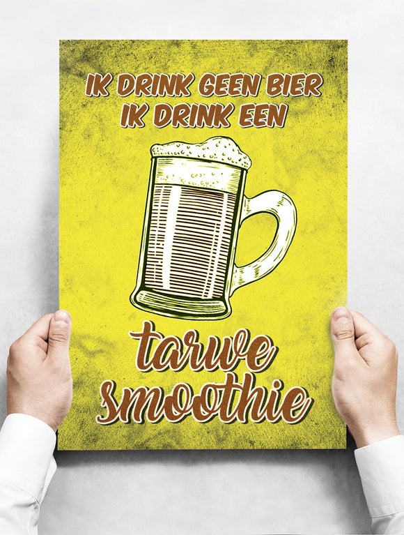 Wandbord: Ik drink geen bier, ik drink een tarwe smoothie! | 30 x 42 cm
