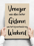 Spreukenbordje: Vroeger was alles beter, gisteren was het nog weekend! | Houten Tekstbord