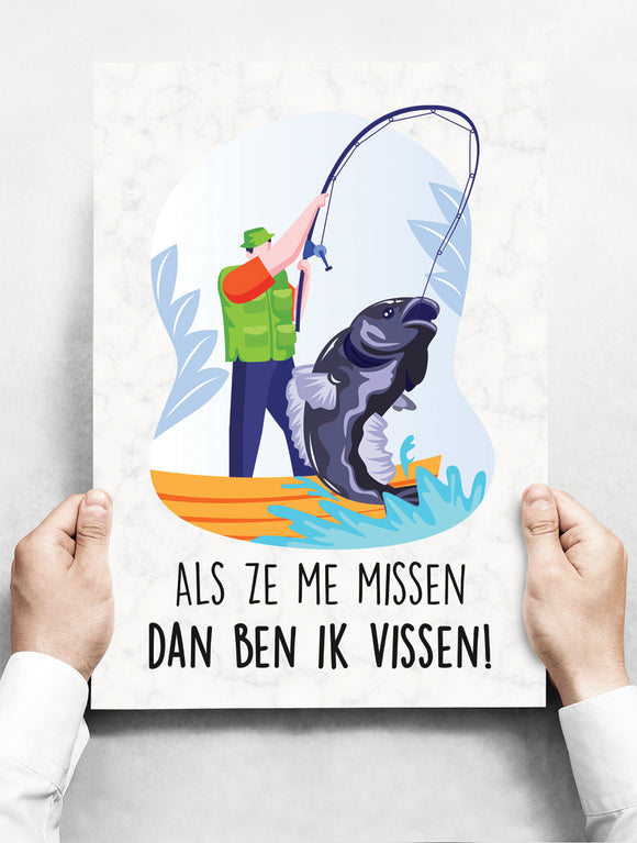 Wandbord: Als ze me missen, dan ben ik vissen! | 30 x 42 cm