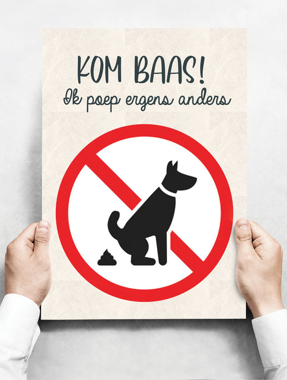 Wandbord: Kom baas! Ik poep ergens anders! Hondenpoep bordje | 30 x 42 cm