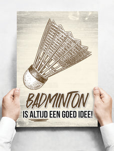 Wandbord: Badminton is altijd een goed idee! | 30 x 42 cm